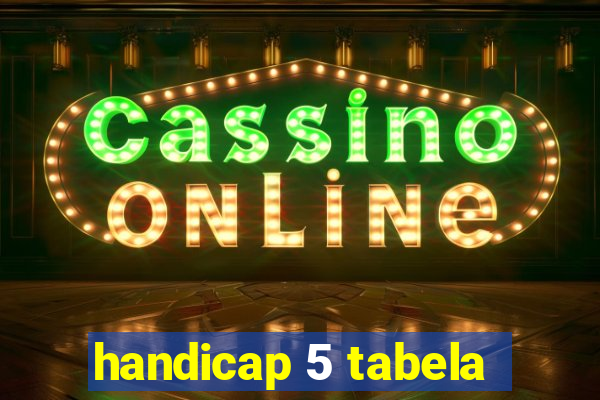 handicap 5 tabela